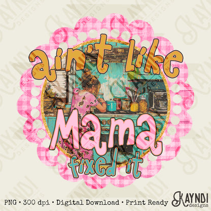 Mama Fixed it Sublimation Design PNG Digital Download Printable Southern Mom Kitchen