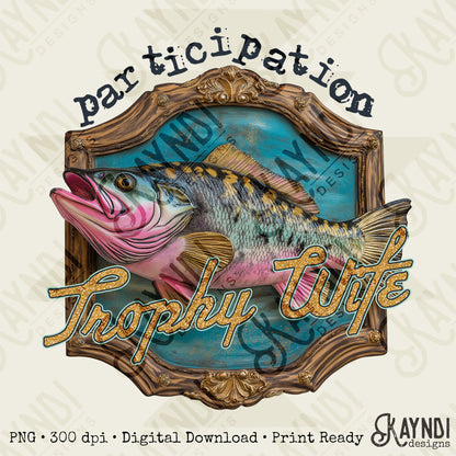 Participation Trophy Wife Sublimation Design PNG Digital Download Printable Fishing Outdoors Funny