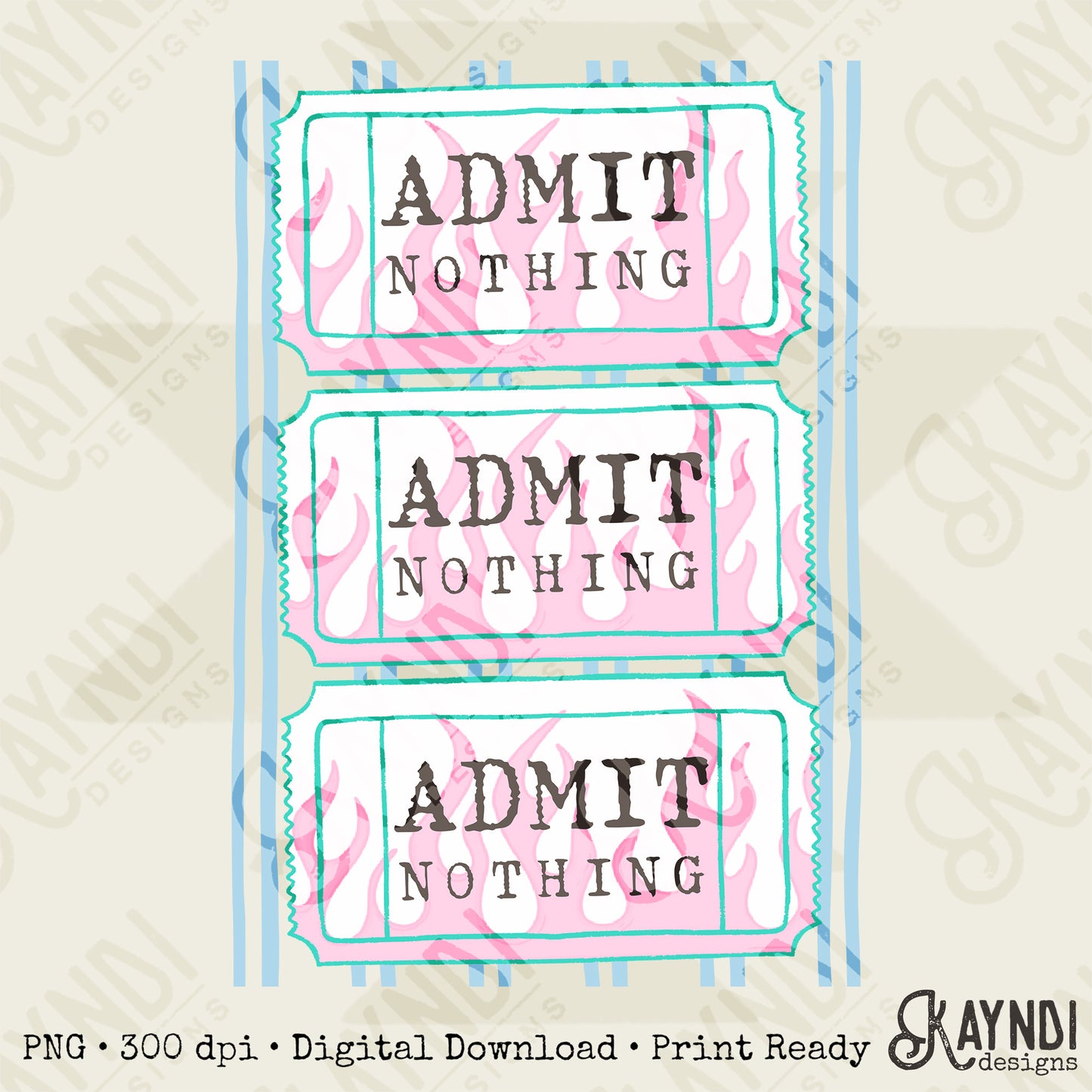 Admit Nothing PNG Digital Download Sublimation DTF Print Ticket Flames