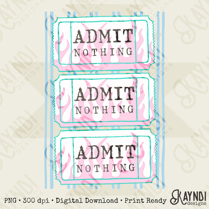 Admit Nothing PNG Digital Download Sublimation DTF Print Ticket Flames