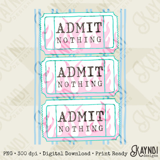 Admit Nothing PNG Digital Download Sublimation DTF Print Ticket Flames