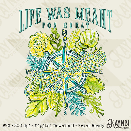Life Was Meant for Great Adventure Design PNG Digital Download Sublimation DTF Print Ready Travel Compass Floral