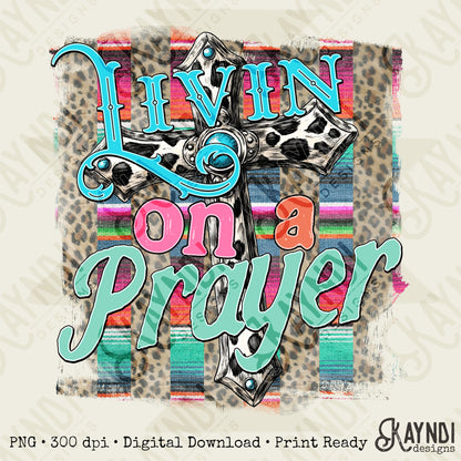 Livin on a Prayer Sublimation Design PNG Digital Download Printable Faith Western Cross