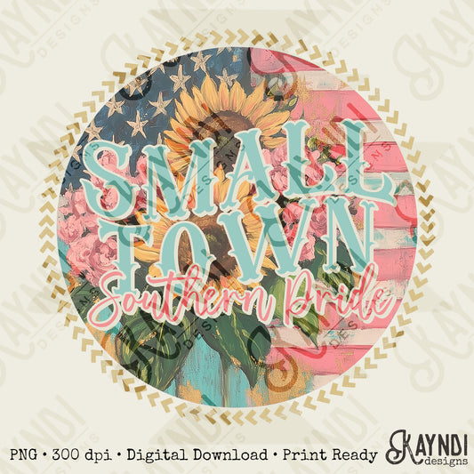 Small Town Southern Pride Sublimation Design PNG Digital Download Printable American Flag Sunflowers
