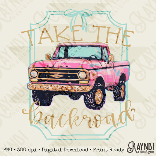 Take the Backroads Sublimation Design PNG Digital Download Printable Vintage Truck Pink
