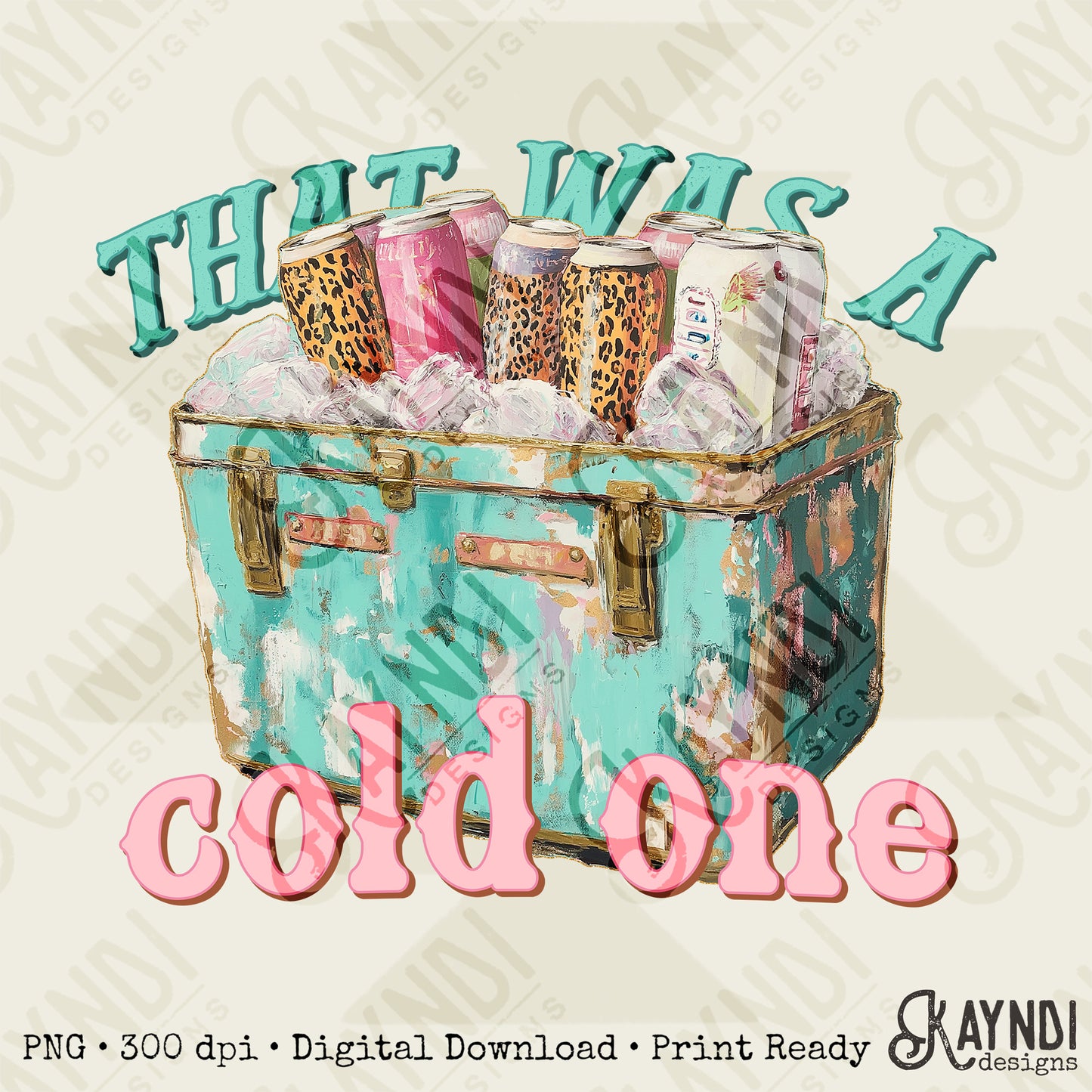 That was a Cold One Sublimation Design PNG Digital Download Printable Cheetah Cooler Ice Drinks