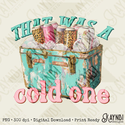 That was a Cold One Sublimation Design PNG Digital Download Printable Cheetah Cooler Ice Drinks