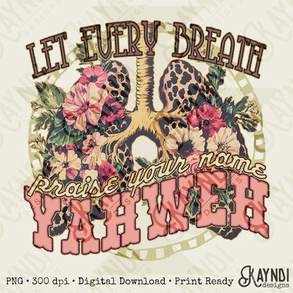 Every Breath Praise Your Name Yahweh Sublimation Design PNG Digital Download Printable Cheetah Lungs Flowers
