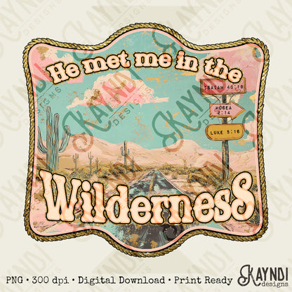 He Met Me in the Wilderness Sublimation Design PNG Digital Download Printable Desert Faith Verses