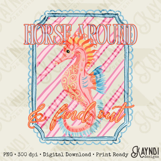 Horse Around and Find Out PNG Digital Download Sublimation DTF Print Preppy Striped Seahorse Beach Vibes