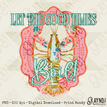 Let the Good Times Boil PNG Digital Download Sublimation DTF Print Preppy Pastel Floral Crawfish