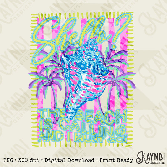 Shello the Beach is Calling and I Must Go PNG Digital Download Sublimation DTF Print Shell Preppy Beachy Vibes