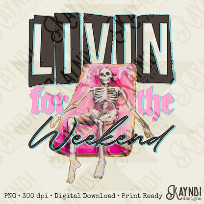 Livin for the Weekend Sublimation Design PNG Digital Download Printable Skeleton Floating Weekend