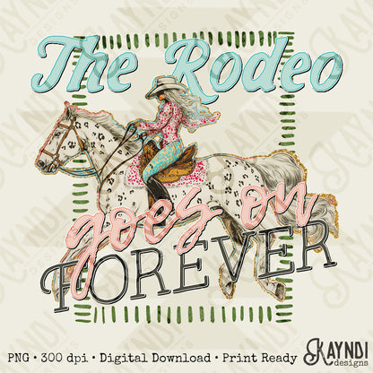 The Rodeo Goes on Forever Sublimation Design PNG Digital Download Printable Horse Cheetah