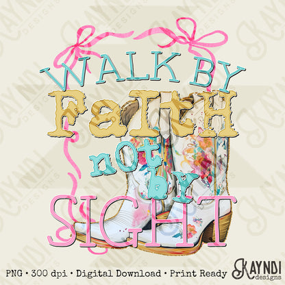 Walk by Faith Sublimation Design PNG Digital Download Printable Cowgirl Boots Western