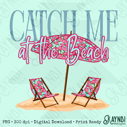 Catch Me at the Beach PNG Digital Download Sublimation DTF Print Summer Floral Beachy Vibes Relax