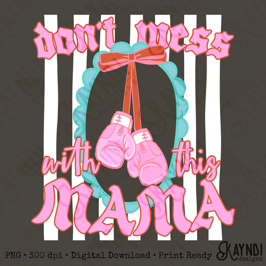 Don't Mess with This Mama PNG Digital Download Sublimation DTF Print Southern Preppy Boxing Pastel