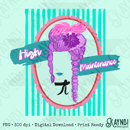 High Maintenance PNG Digiral Download Sublimation DTF Print