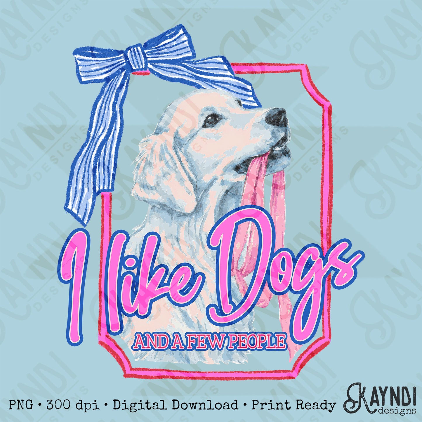 I Like Dogs and a Few People Golden Retriever PNG Digiral Download Sublimation DTF Print