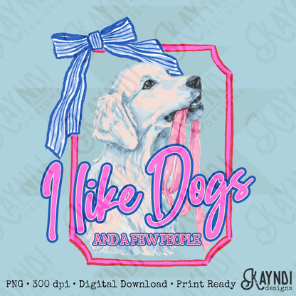 I Like Dogs and a Few People Golden Retriever PNG Digiral Download Sublimation DTF Print