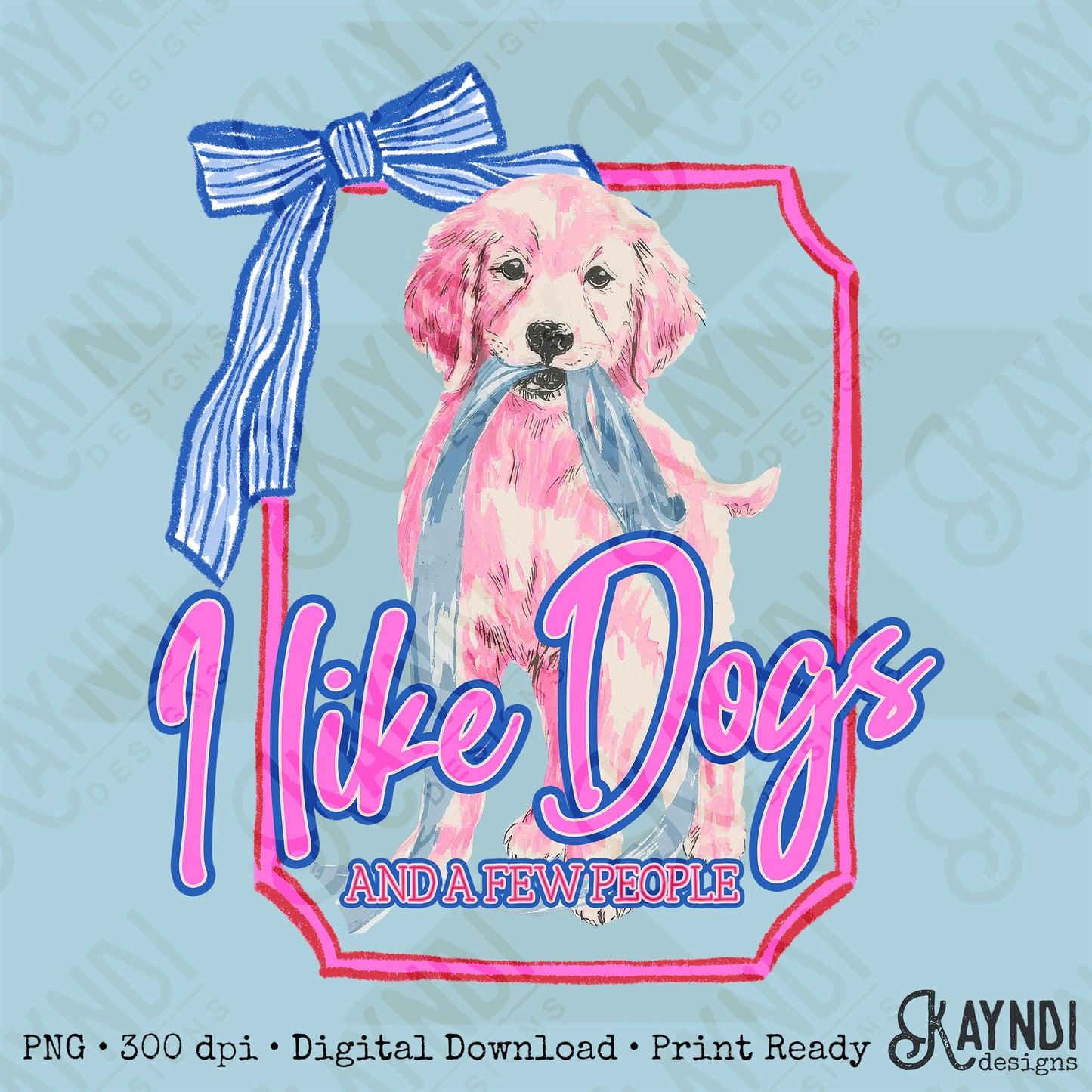 I Like Dogs and a Few People Golden Retriever Puppy PNG Digiral Download Sublimation DTF Print