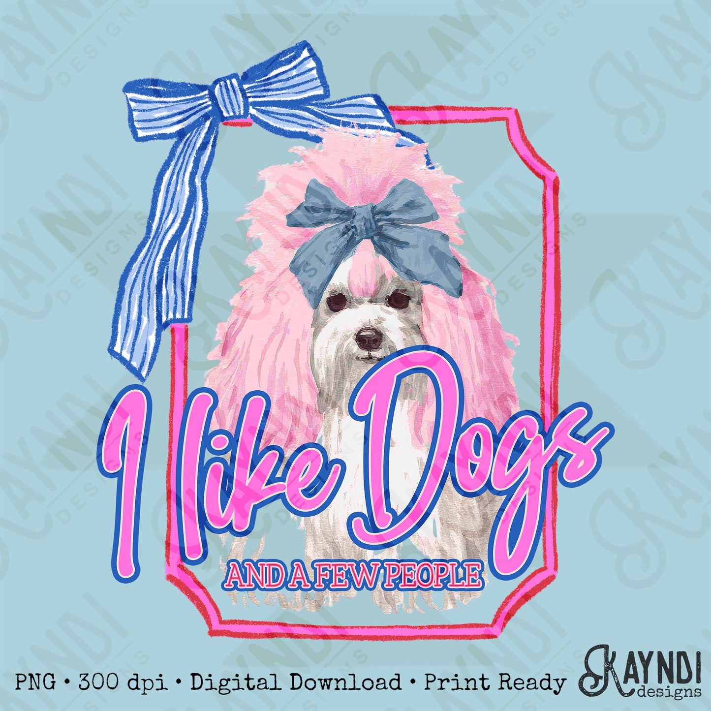 I Like Dogs and a Few People Shih Tzu PNG Digiral Download Sublimation DTF Print