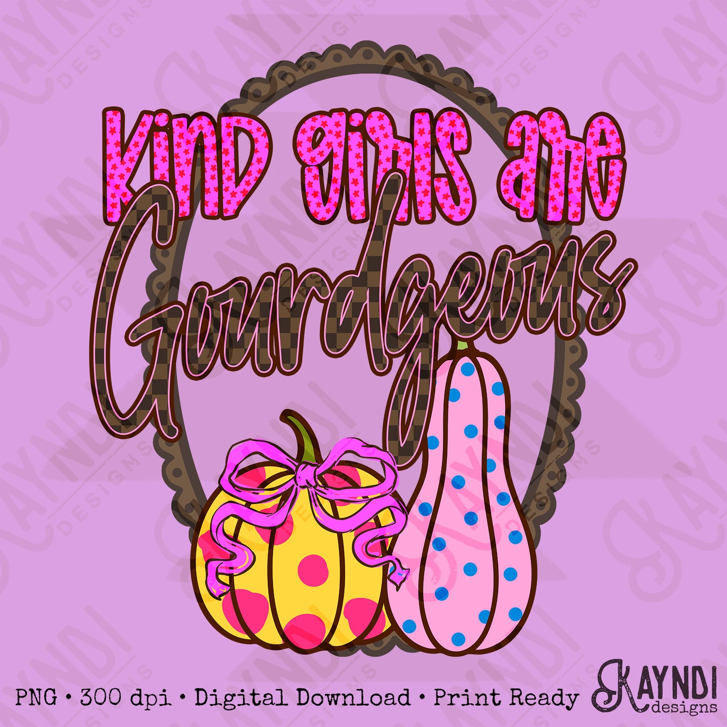 Kind Girls are Gourdgeous PNG Digiral Download Sublimation DTF Print