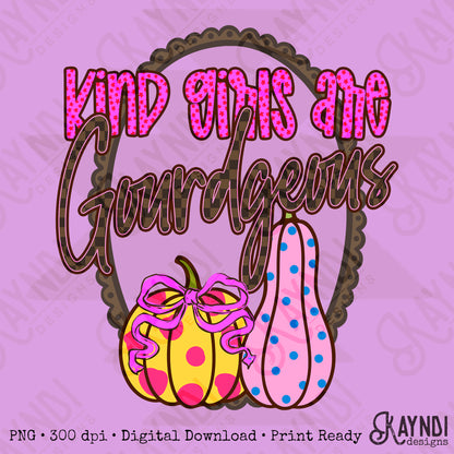 Kind Girls are Gourdgeous PNG Digiral Download Sublimation DTF Print