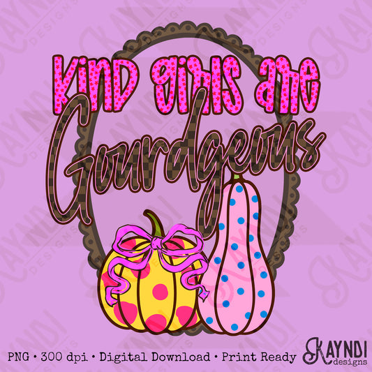 Kind Girls are Gourdgeous PNG Digiral Download Sublimation DTF Print