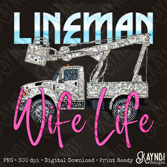 Lineman Wife Life PNG Digital Download Sublimation DTF Print Studded Rhinestone Bucket Truck