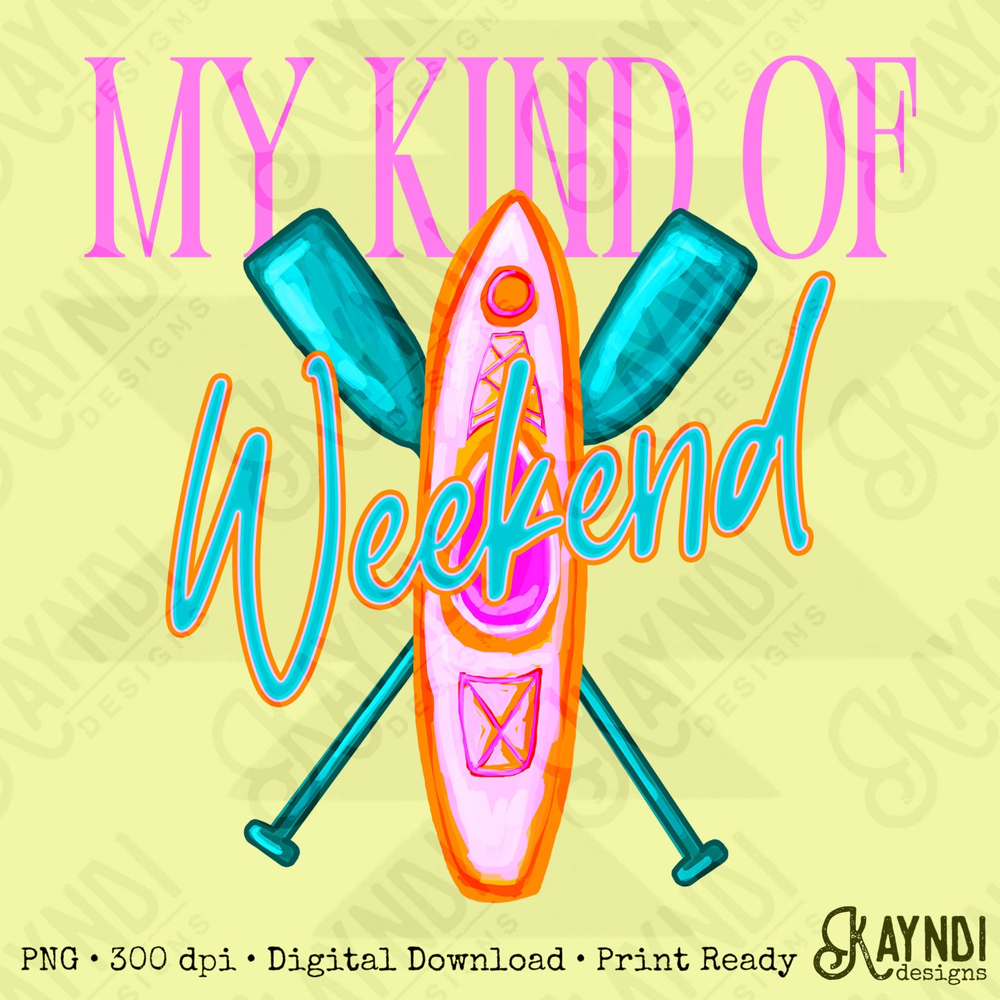 My Kind of Weekend Kayak PNG Digital Download Sublimation DTF Print Summer Vibes Relax River
