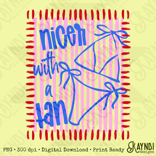 Nicer with a Tan PNG Digital Download Sublimation DTF Print Preppy Summer Beach Vibes