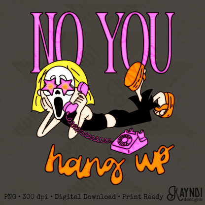 No You Hang Up PNG Digital Download Sublimation DTF Print