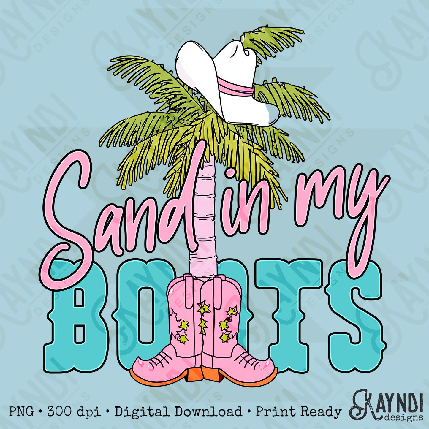 Sand in my Boots PNG Digital Download Sublimation DTF Print Beach Vibes Cowgirl Palm Tree