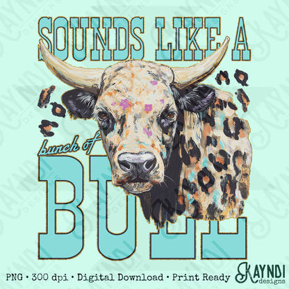 Sounds Like a bunch of Bull PNG Digiral Download Sublimation DTF Print