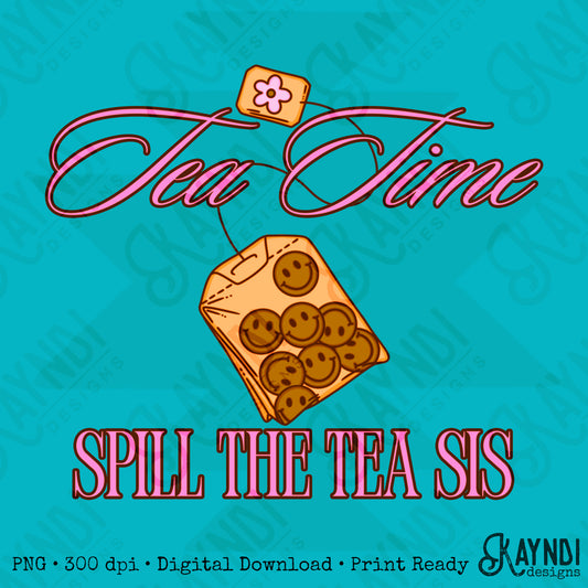 Tea Time Spill The Tea Sis Pink PNG Digiral Download Sublimation DTF Print