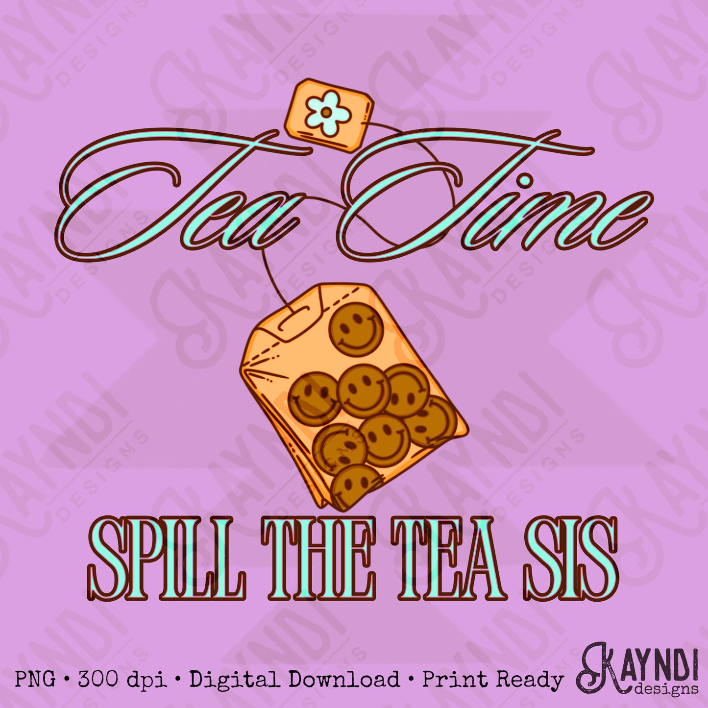 Tea Time Spill The Tea Sis Teal PNG Digiral Download Sublimation DTF Print