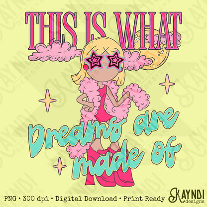 This is What Dreams are Made of PNG Digiral Download Sublimation DTF Print