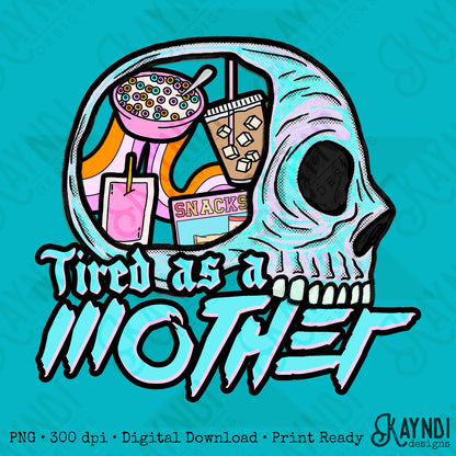 Tired as a Mother PNG Digital Download Sublimation DTF Print Mom Caffeine Snacks Teal