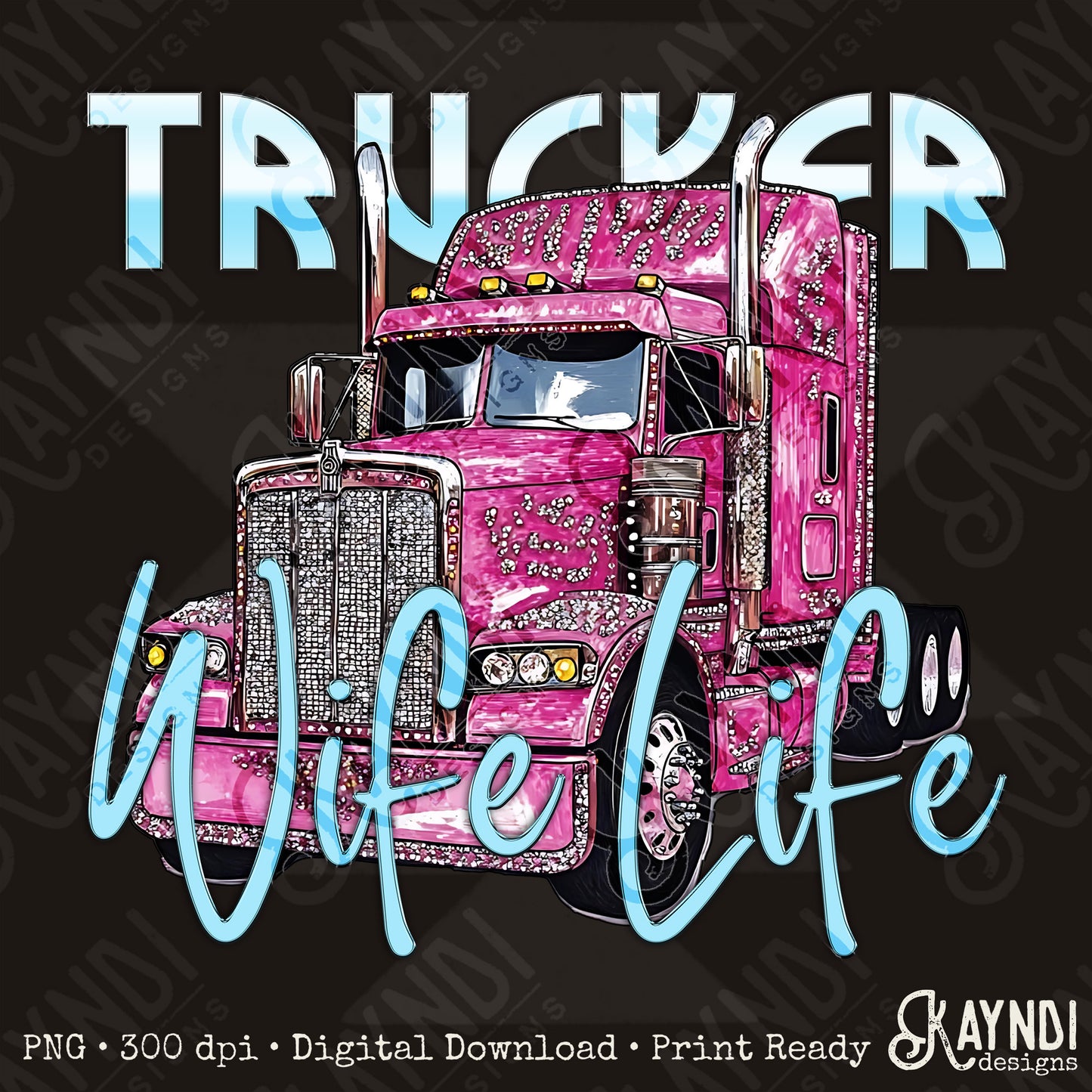 Trucker Wife Life PNG Digital Download Sublimation DTF Print Studded Rhinestone Semi
