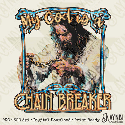 My God is a Chain Breaker Sublimation Design PNG Digital Download Jesus Faith Christian Vintage