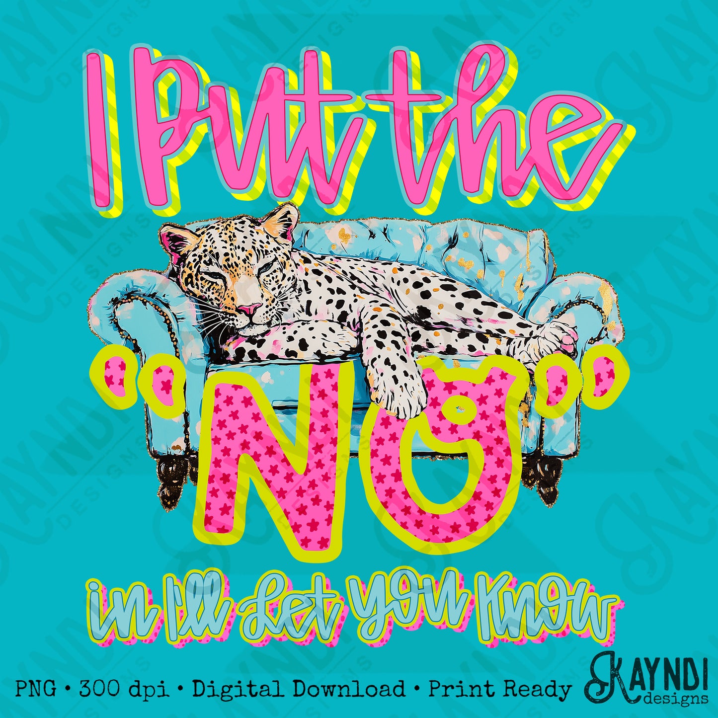 I Put the No in I'll Let You Know PNG Digital Download Sublimation DTF Print Homebody Couch Leopard Neon