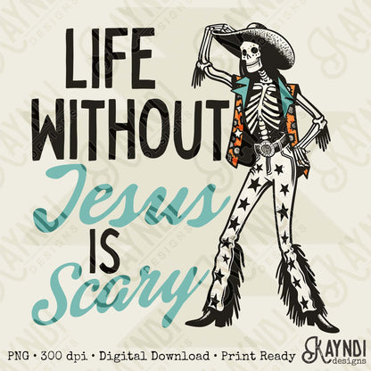 Life without Jesus is Scary Sublimation Design PNG Digital Download Faith Western Skeleton