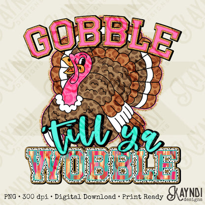 Gobble till ya Wobble Sublimation Design PNG Digital Download Printable Thanksgiving Turkey Pastels Gobble