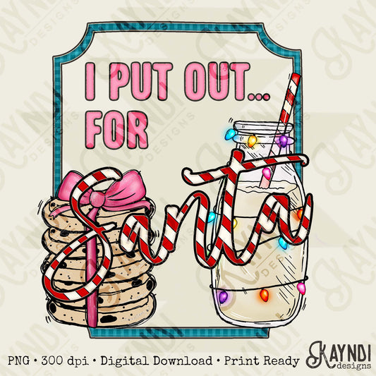 I Put Out for Santa Sublimation Design PNG Digital Download Christmas Pun Cookies