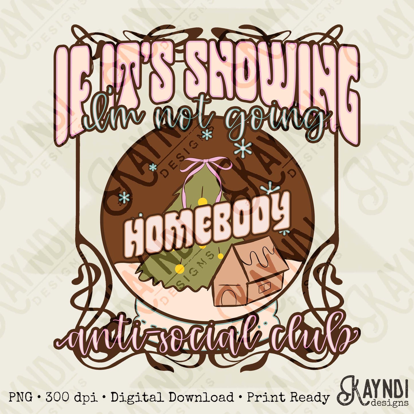 If Its Snowing I'm Not Going Sublimation Design PNG Digital Download Christmas Homebody Vintage