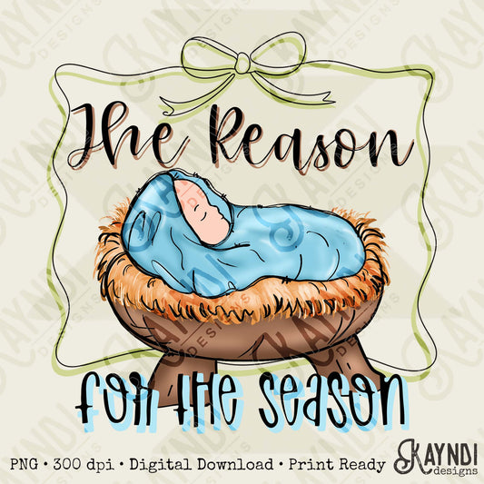 The Reason for the Season Sublimation Design PNG Digital Download Christmas Baby Jesus Nativity