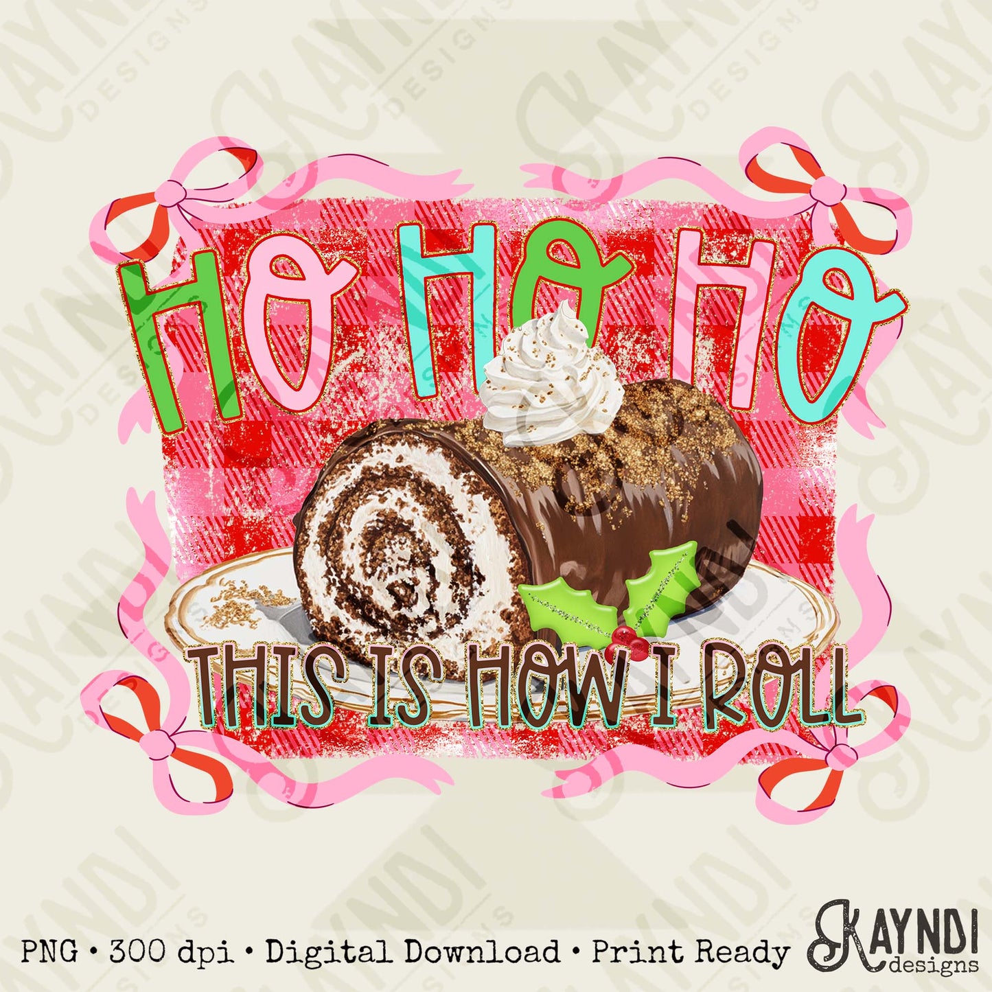 This is How I Roll Sublimation Design PNG Digital Download Christmas Snacks Bows Cake