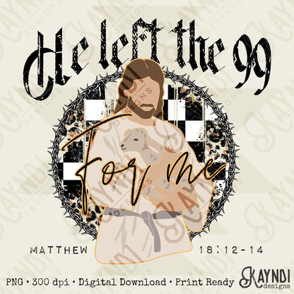 He Left the 99 Sublimation Design PNG Digital Download Printable Matthew Christian