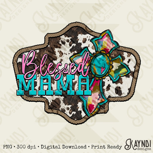Blessed Mama Sublimation Design PNG Digital Download Cow Print Cross Country Western
